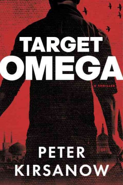 Target Omega : a thriller / Peter Kirsanow.