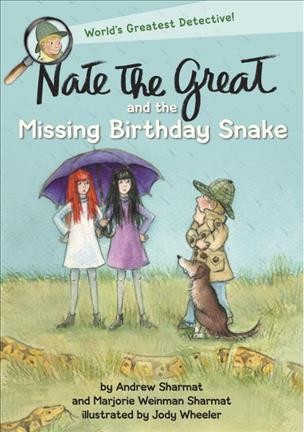 Nate the Great and the missing birthday snake / by Andrew Sharmat and Marjorie Weinman Sharmat ; illustrated by Jody Wheeler.