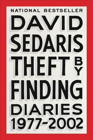 Theft by finding : Diaries (1977-2002) / David Sedaris.