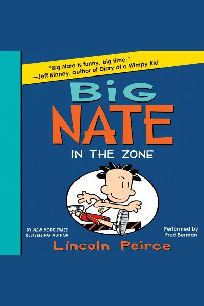 Big Nate in the zone / Lincoln Peirce.