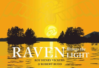 Raven Brings The Light / Roy Henry Vickers and Robert Budd.