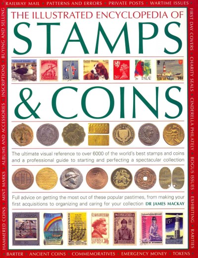 The illustrated encyclopedia of stamps & coins / Dr.James Mackay.