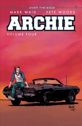 Archie. Volume four: Over the edge / story by Mark Waid ; art by Pete Woods ; lettering by Jack Morelli.