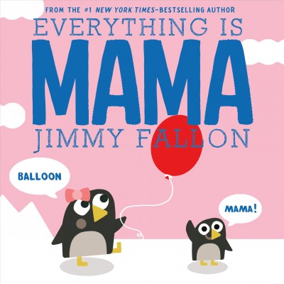 Everything is mama / Jimmy Fallon ; illustrated by Miguel Ordóñez