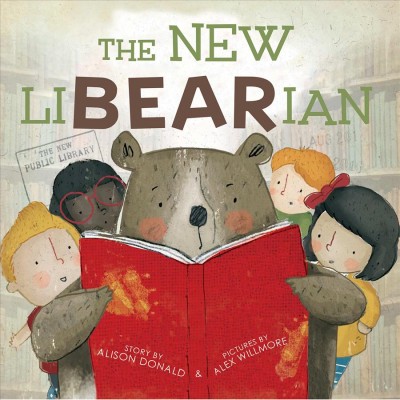 The new liBEARian / story by Alison Donald ; pictures by Alex Willmore.