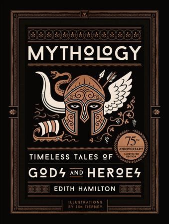 Mythology : timeless tales of gods and heroes / Edith Hamilton ; illustrated by Jim Tierney.
