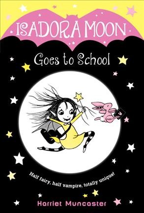 Isadora Moon goes to school / Harriet Muncaster.