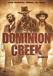 Dominion Creek. [Season] 2 / an Abú Media Films production ; produced by Pierce Boyce ; created by Dathai Keane ; written by Marcus Fleming.