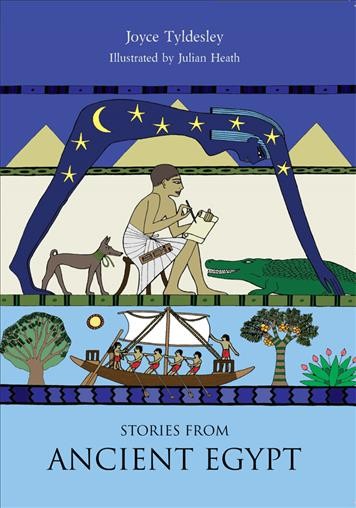 Stories from ancient Egypt / by Joyce Tyldesley ; illustrated by Julian Heath.