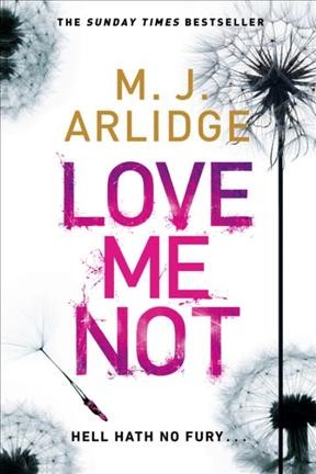 Love me not / M.J. Arlidge.