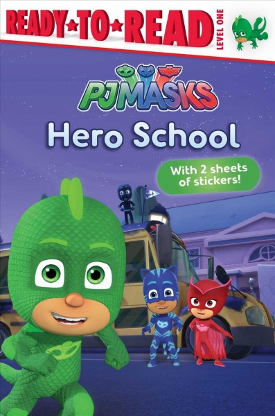 PJ Masks. Hero school / [adapted by Tina Gallo from the series PJ Masks].