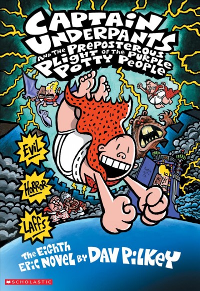 Captain Underpants and the preposterous plight of the purple potty people : the eighth epic novel / by Dav Pilkey.