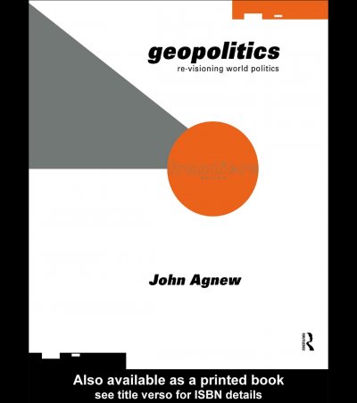 Geopolitics : re-visioning world politics / John Agnew.