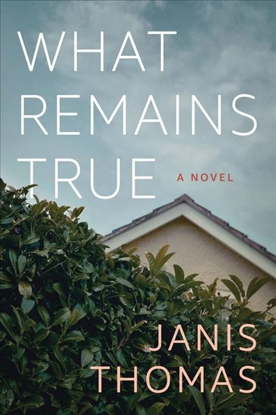 What remains true : a novel / Janis Thomas.