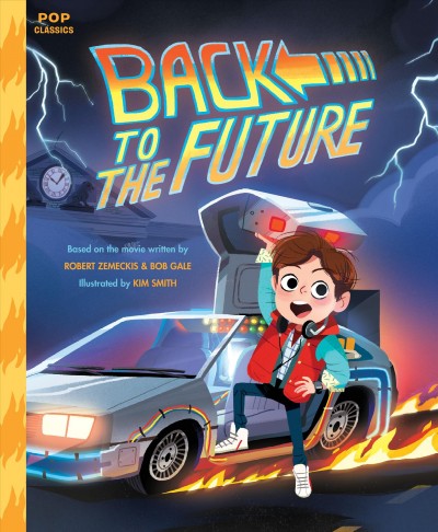 Back to the future / based on the movie written by Robert Zemeckis & Bob Gale ; illustrated by Kim Smith.
