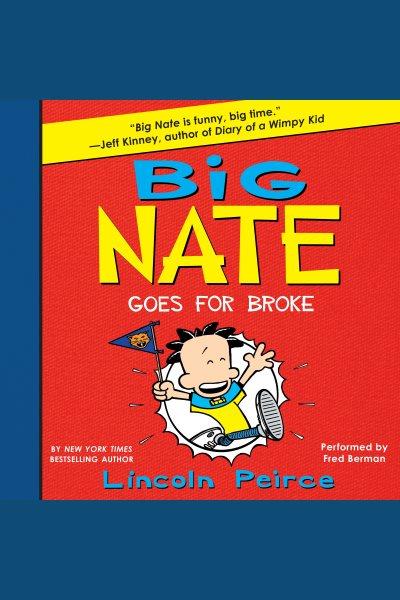 Big Nate goes for broke [electronic resource] / Lincoln Peirce.