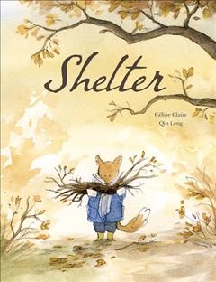 Shelter / Céline Claire ; Qin Leng ; edited by Yvette Ghione.