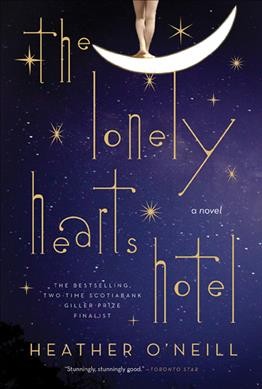 The lonely hearts hotel / Heather O'Neil.