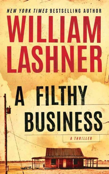 A filthy business : a thriller / William Lashner.