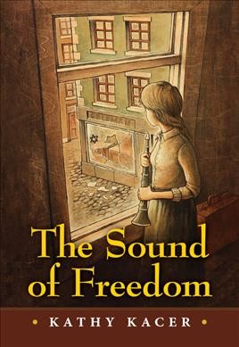 The sound of freedom / Kathy Kacer.