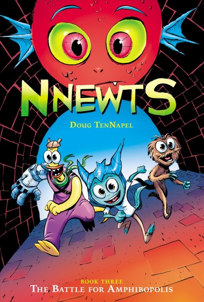 Nnewts. Book three, The battle for Amphibopolis / Doug TenNapel ; with color by Katherine Garner.