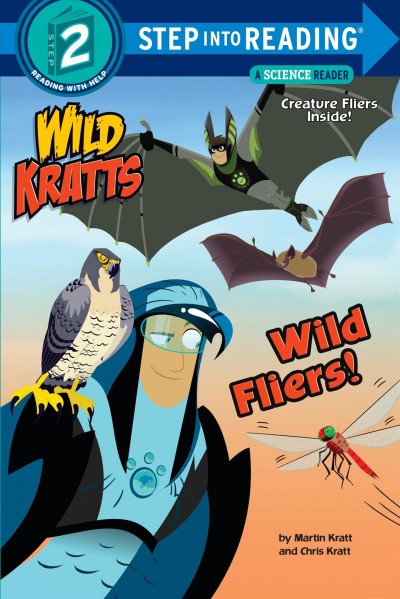 Wild fliers! / by Martin Kratt and Chris Kratt.