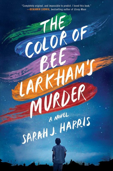 The color of Bee Larkham's murder / Sarah J. Harris.