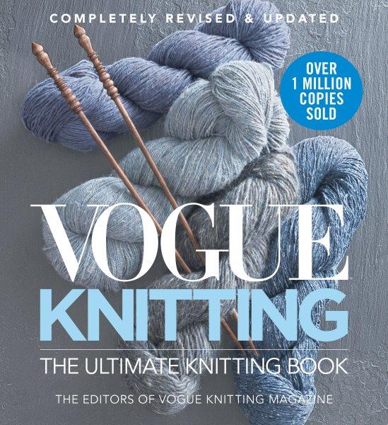 Vogue knitting : the ultimate knitting book / by the editors of Vogue knitting Magazine.