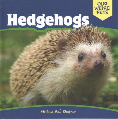 Hedgehogs / Melissa Raé Shofner.
