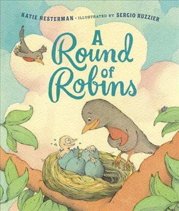 A round of robins / Katie Hesterman ; illustrated by Sergio Ruzzier.