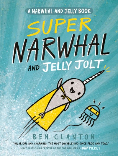 Super Narwhal and Jelly Jolt  Bk.2 / Ben Clanton.