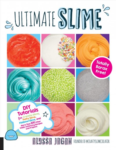 Ultimate slime [electronic resource] : DIY tutorials for crunchy slime, fluffy slime, fishbowl slime, and more / / by Alyssa Jagan.