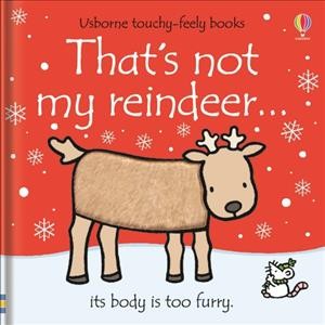 That's not my reindeer [board book] / Fiona Watt ; illustrated by Rachel Wells.