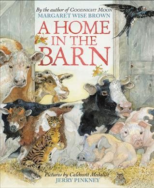 A home in the barn / Maraget Wise Brown ; pictures by Caldecott Medalist Jerry Pinkney.