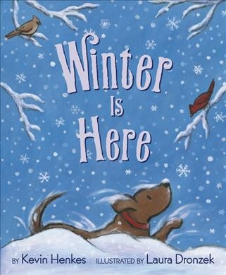 Winter is here / by Kevin Henkes ; illustrated by Laura Dronzek.