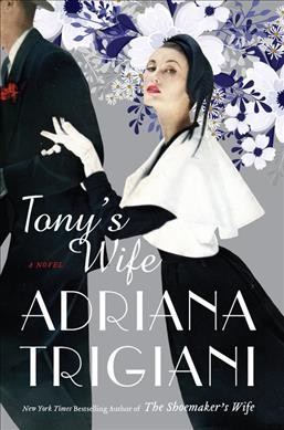 Tony's wife : a novel / Adriana Trigiani.