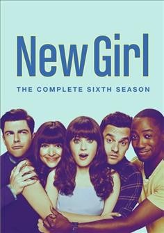 New girl. The complete sixth season / created by Elizabeth Meriwether.