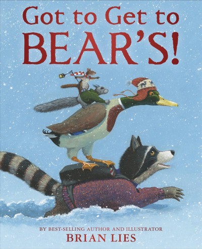 Got to get to Bear's! / written and illustrated by Brian Lies.