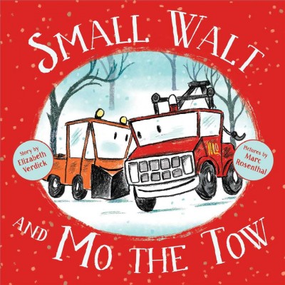 Small Walt and Mo the Tow / story by Elizabeth Verdick ; pictures by Marc Rosenthal.
