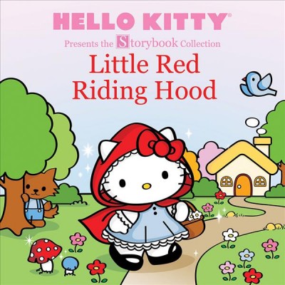 Hello Kitty presents the storybook collection. Little Red Riding Hood / graphics and illustrations by Susanne Chambers and Karla A. Alfonzo.