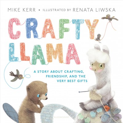 Crafty Llama / Mike Kerr ; iIllustrated by Renata Liwska.