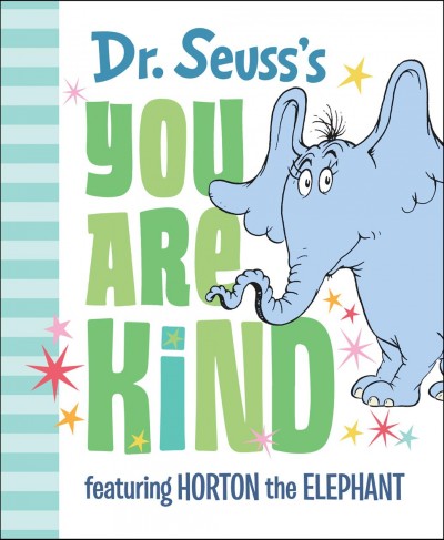 Dr. Seuss's You are kind : featuring Horton the Elephant.
