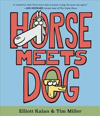 Horse meets dog / by Elliott Kalan ; illustrations by Tim Miller.