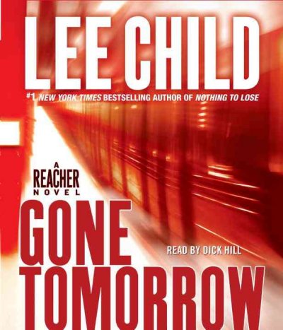 Gone Tomorrow (Jack Reacher, No. 13) Dick Hill ; Reader Miscellaneous