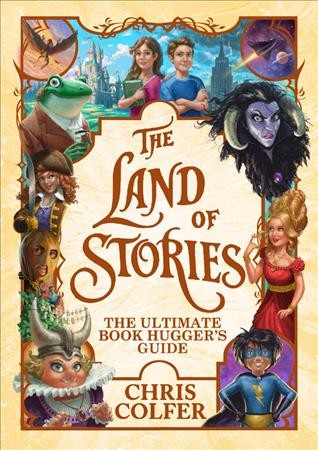 The Land of Stories : the ultimate book hugger's guide / Chris Colfer ; illustrated by Brandon Dorman.