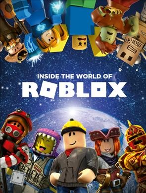 Inside the world of Roblox / written by Alexander Cox and Craig Jelley ; illustrations by Ryan Marsh, John Stuckey, and Joe Bolder.
