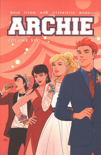 Archie. Volume six / [story by Mark Waid & Ian Flynn ; art by Audrey Mok ; colors by Kelly Fitzpatrick ; lettering by Jack Morelli].