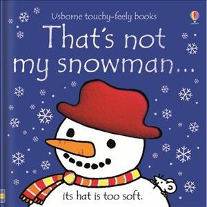 That's not my snowman... : its hat is too soft / written by Fiona Watt ; illustrated by Rachel Wells.