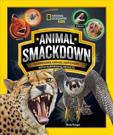 Animal smackdown : surprising animal matchups with surprising results / Emily Krieger.