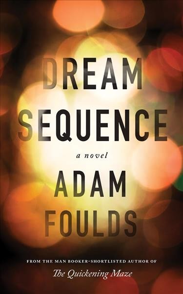 Dream sequence / Adam Foulds.